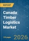 Canada Timber Logistics - Market Share Analysis, Industry Trends & Statistics, Growth Forecasts (2026-2031) - Product Image