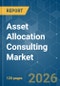 Asset Allocation Consulting - Market Share Analysis, Industry Trends & Statistics, Growth Forecasts (2026-2031) - Product Thumbnail Image