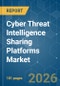 Cyber Threat Intelligence Sharing Platforms - Market Share Analysis, Industry Trends & Statistics, Growth Forecasts (2026-2031) - Product Thumbnail Image