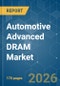 Automotive Advanced DRAM - Market Share Analysis, Industry Trends & Statistics, Growth Forecasts (2026-2031) - Product Image