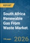 South Africa Renewable Gas From Waste - Market Share Analysis, Industry Trends & Statistics, Growth Forecasts (2026-2031) - Product Thumbnail Image
