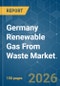 Germany Renewable Gas From Waste - Market Share Analysis, Industry Trends & Statistics, Growth Forecasts (2026-2031) - Product Thumbnail Image