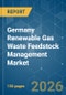 Germany Renewable Gas Waste Feedstock Management - Market Share Analysis, Industry Trends & Statistics, Growth Forecasts (2026-2031) - Product Thumbnail Image