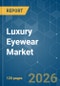 Luxury Eyewear - Market Share Analysis, Industry Trends & Statistics, Growth Forecasts (2026-2031) - Product Thumbnail Image