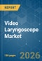 Video Laryngoscope - Market Share Analysis, Industry Trends & Statistics, Growth Forecasts (2026-2031) - Product Thumbnail Image