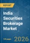 India Securities Brokerage - Market Share Analysis, Industry Trends & Statistics, Growth Forecasts (2025-2031) - Product Thumbnail Image