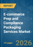 E-commerce Prep and Compliance Packaging Services - Market Share Analysis, Industry Trends & Statistics, Growth Forecasts (2026-2031)- Product Image