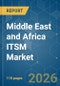 Middle East and Africa ITSM - Market Share Analysis, Industry Trends & Statistics, Growth Forecasts (2026-2031) - Product Image