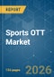 Sports OTT - Market Share Analysis, Industry Trends & Statistics, Growth Forecasts (2026-2031) - Product Image