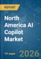 North America AI Copilot - Market Share Analysis, Industry Trends & Statistics, Growth Forecasts (2026-2031) - Product Image