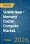 SRAM Near-Memory Cache Compute - Market Share Analysis, Industry Trends & Statistics, Growth Forecasts (2026-2031) - Product Thumbnail Image