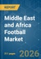 Middle East and Africa Football - Market Share Analysis, Industry Trends & Statistics, Growth Forecasts (2026-2031) - Product Thumbnail Image