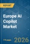 Europe AI Copilot - Market Share Analysis, Industry Trends & Statistics, Growth Forecasts (2026-2031) - Product Image
