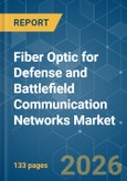 Fiber Optic for Defense and Battlefield Communication Networks - Market Share Analysis, Industry Trends & Statistics, Growth Forecasts (2026-2031)- Product Image
