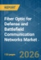 Fiber Optic for Defense and Battlefield Communication Networks - Market Share Analysis, Industry Trends & Statistics, Growth Forecasts (2026-2031) - Product Thumbnail Image