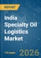 India Specialty Oil Logistics - Market Share Analysis, Industry Trends & Statistics, Growth Forecasts (2026-2031) - Product Thumbnail Image