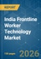 India Frontline Worker Technology - Market Share Analysis, Industry Trends & Statistics, Growth Forecasts (2026-2031) - Product Image