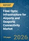 Fiber Optic Infrastructure for Airports and Seaports Connectivity - Market Share Analysis, Industry Trends & Statistics, Growth Forecasts (2026-2031) - Product Thumbnail Image