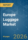 Europe Luggage - Market Share Analysis, Industry Trends & Statistics, Growth Forecasts (2026-2031)- Product Image