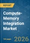 Compute-Memory Integration - Market Share Analysis, Industry Trends & Statistics, Growth Forecasts (2026-2031) - Product Thumbnail Image