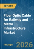 Fiber Optic Cable for Railway and Metro Infrastructure - Market Share Analysis, Industry Trends & Statistics, Growth Forecasts (2026-2031)- Product Image
