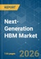 Next-Generation HBM - Market Share Analysis, Industry Trends & Statistics, Growth Forecasts (2026-2031) - Product Image