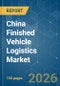 China Finished Vehicle Logistics - Market Share Analysis, Industry Trends & Statistics, Growth Forecasts (2026-2031) - Product Thumbnail Image