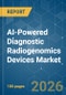 AI-Powered Diagnostic Radiogenomics Devices - Market Share Analysis, Industry Trends & Statistics, Growth Forecasts (2026-2031) - Product Thumbnail Image