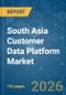 South Asia Customer Data Platform - Market Share Analysis, Industry Trends & Statistics, Growth Forecasts (2026-2031) - Product Image