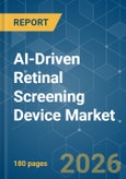 AI-Driven Retinal Screening Device - Market Share Analysis, Industry Trends & Statistics, Growth Forecasts (2026-2031)- Product Image