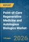 Point-of-Care Regenerative Medicine and Autologous Biologics - Market Share Analysis, Industry Trends & Statistics, Growth Forecasts (2026-2031) - Product Image