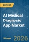 AI Medical Diagnosis App - Market Share Analysis, Industry Trends & Statistics, Growth Forecasts (2026-2031) - Product Image