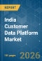 India Customer Data Platform - Market Share Analysis, Industry Trends & Statistics, Growth Forecasts (2026-2031) - Product Image