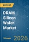 DRAM Silicon Wafer - Market Share Analysis, Industry Trends & Statistics, Growth Forecasts (2026-2031) - Product Thumbnail Image