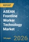 ASEAN Frontline Worker Technology - Market Share Analysis, Industry Trends & Statistics, Growth Forecasts (2026-2031) - Product Thumbnail Image