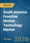 South America Frontline Worker Technology - Market Share Analysis, Industry Trends & Statistics, Growth Forecasts (2026-2031) - Product Image