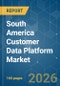 South America Customer Data Platform - Market Share Analysis, Industry Trends & Statistics, Growth Forecasts (2026-2031) - Product Thumbnail Image