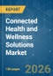 Connected Health and Wellness Solutions - Market Share Analysis, Industry Trends & Statistics, Growth Forecasts (2026-2031) - Product Image