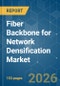 Fiber Backbone for Network Densification - Market Share Analysis, Industry Trends & Statistics, Growth Forecasts (2026-2031) - Product Image