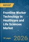 Frontline Worker Technology in Healthcare and Life Sciences - Market Share Analysis, Industry Trends & Statistics, Growth Forecasts (2026-2031) - Product Thumbnail Image