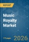 Music Royalty - Market Share Analysis, Industry Trends & Statistics, Growth Forecasts (2026-2031) - Product Image