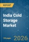 India Cold Storage - Market Share Analysis, Industry Trends & Statistics, Growth Forecasts (2026-2031) - Product Thumbnail Image