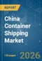 China Container Shipping - Market Share Analysis, Industry Trends & Statistics, Growth Forecasts (2026-2031) - Product Thumbnail Image