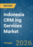 Indonesia CRM ing Services Market - Market Share Analysis, Industry Trends & Statistics, Growth Forecasts (2026-2031)- Product Image