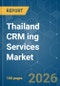 Thailand CRM ing Services Market - Market Share Analysis, Industry Trends & Statistics, Growth Forecasts (2026-2031) - Product Image