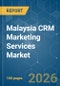Malaysia CRM Marketing Services - Market Share Analysis, Industry Trends & Statistics, Growth Forecasts (2026-2031) - Product Thumbnail Image