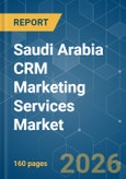 Saudi Arabia CRM Marketing Services - Market Share Analysis, Industry Trends & Statistics, Growth Forecasts (2026-2031)- Product Image