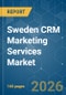 Sweden CRM Marketing Services - Market Share Analysis, Industry Trends & Statistics, Growth Forecasts (2026-2031) - Product Thumbnail Image