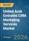 United Arab Emirates CRM Marketing Services - Market Share Analysis, Industry Trends & Statistics, Growth Forecasts (2026-2031) - Product Thumbnail Image