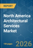 North America Architectural Services - Market Share Analysis, Industry Trends & Statistics, Growth Forecasts (2026-2031)- Product Image